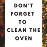 Don’t Forget To Clean The Oven