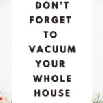 Don’t Forget To Vacuum Your Whole House