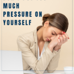 Don't Put Too Much Pressure On Yourself