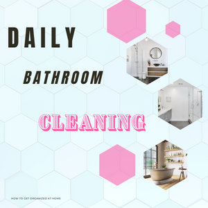 Easy To Follow Daily Bathroom Cleaning Routine