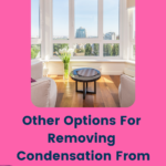 Other Options For Removing Condensation From Windows