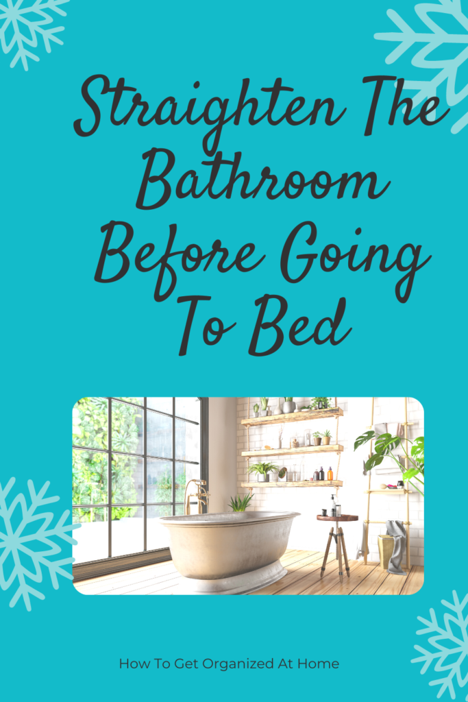 Straighten The Bathroom Before Going To Bed
