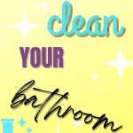 Why clean your bathroom
