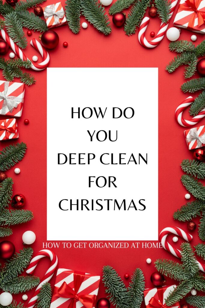 How Do You Deep Clean For Christmas