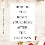 How Do You Reset Your Home After The Holidays