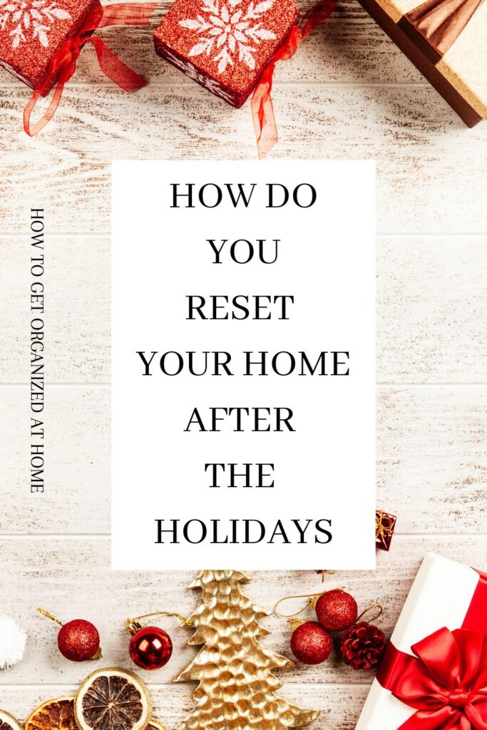 How Do You Reset Your Home After The Holidays