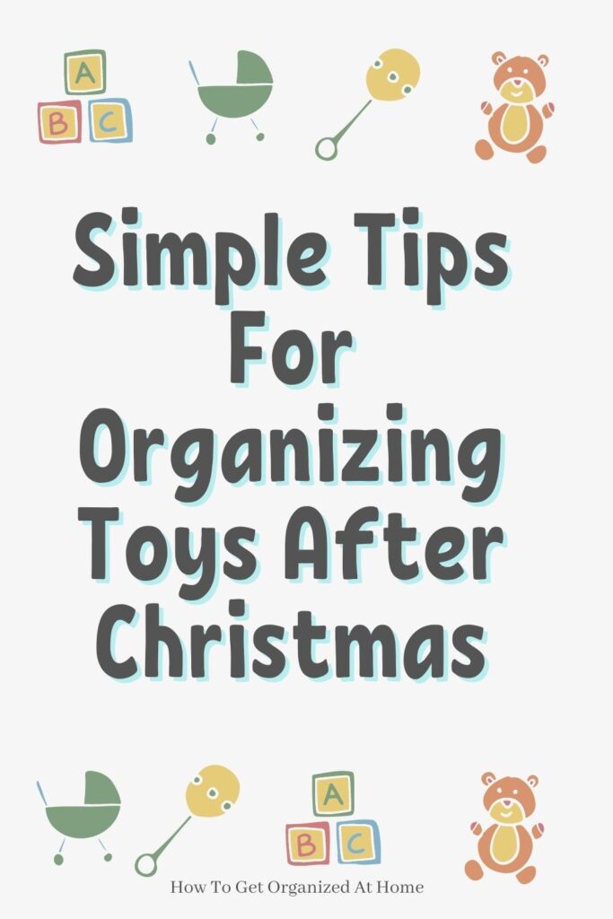 Simple Tips For Organizing Toys After Christmas