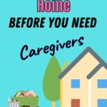 Organizing Your Home Before You Need Carers