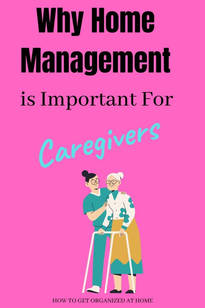 Why Home Management is Important For Caregivers