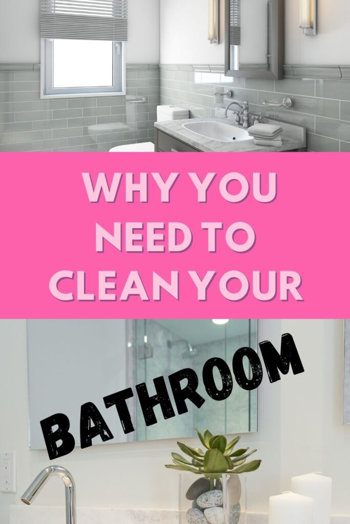 Why You Need To Clean Your Bathroom