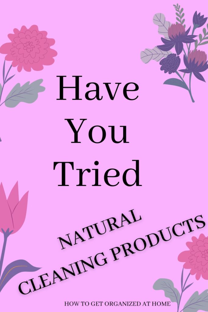 Have You Tried Natural Cleaning Products