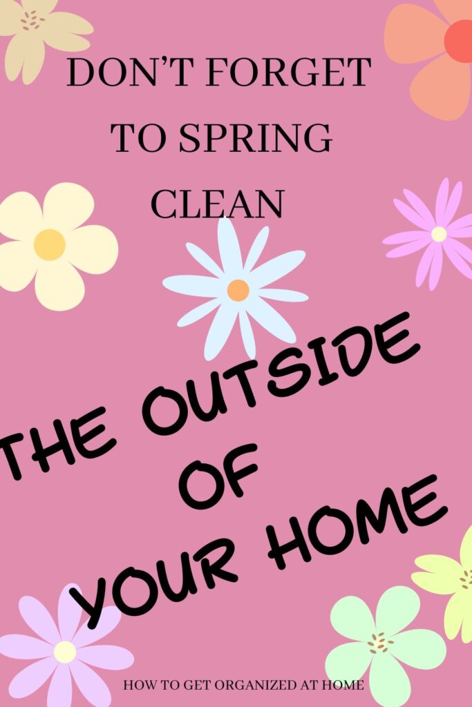 Don’t Forget To Spring Clean Outside Of Your Home