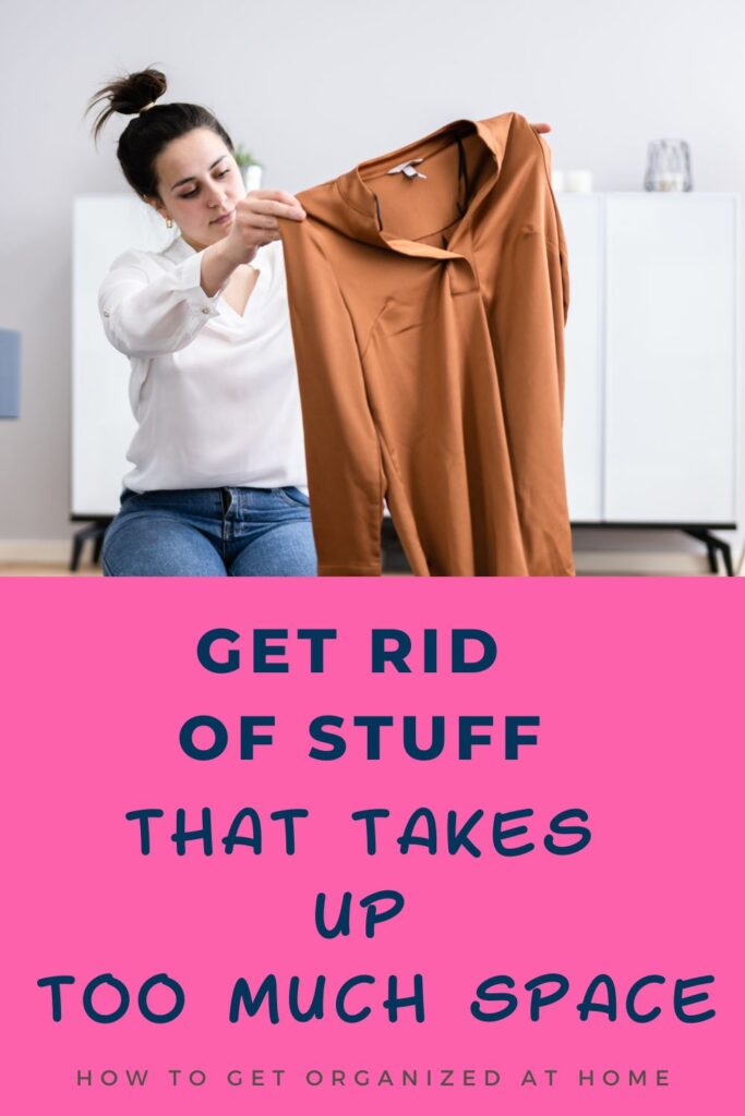 Get Rid Of Stuff That Takes Up Too Much Space