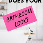 How Does Your Bathroom Look