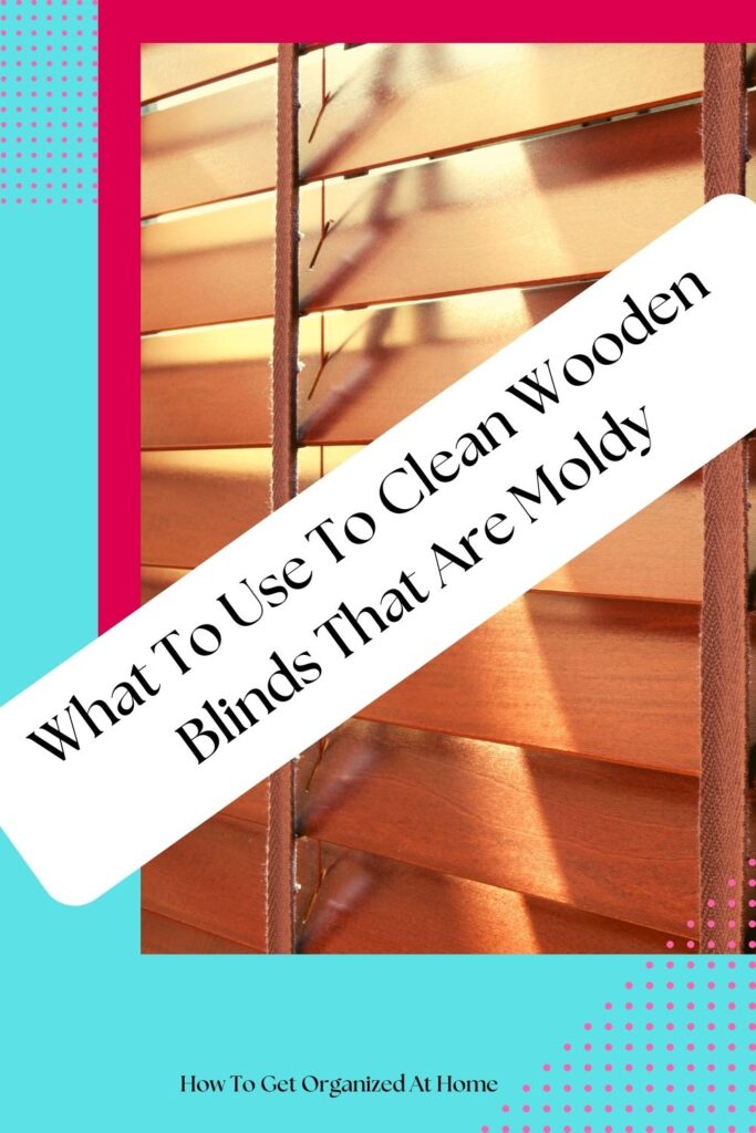 What To Use To Clean Wooden Blinds That Are Moldy