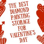 The Best Diamond Painting Storage For Valentine’s Day