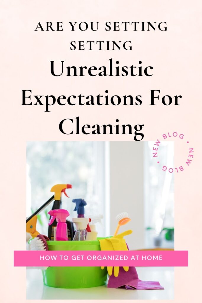 Are You Setting Setting Unrealistic Expectations For Cleaning