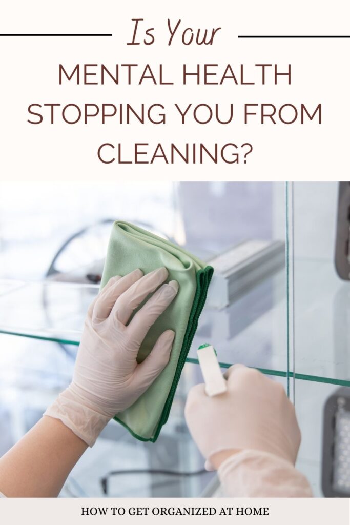 Is Your Mental Health Stopping You From Cleaning?