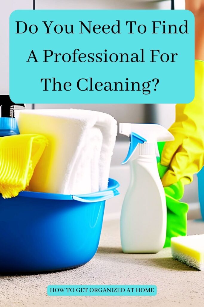 Do You Need To Find A Professional For The Cleaning?