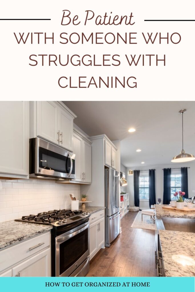 Be Patient With Someone Who Struggles With Cleaning