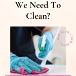 Is There A Reason Why We Need To Clean?