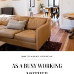 How To Manage Your Home As A Busy Working Mom