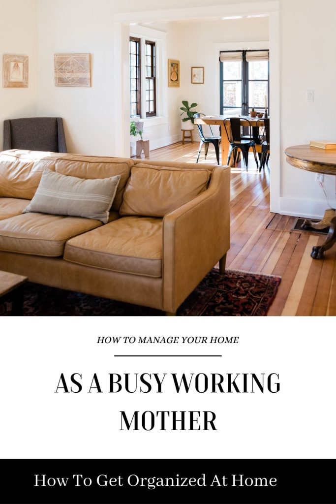 How To Manage Your Home As A Busy Working Mom