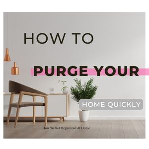 How To Purge Your Home Quickly