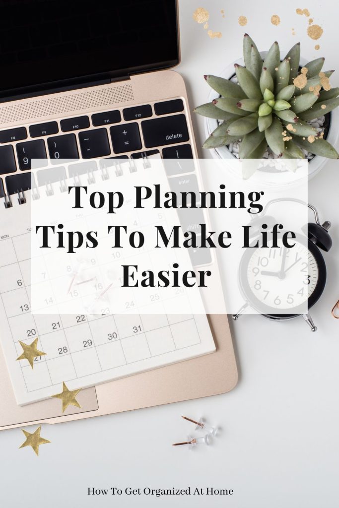 Top Planning Tips To Make Life Easier