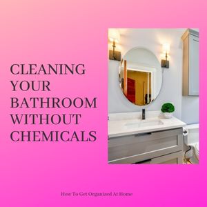 How To Clean The Bathroom Without Chemicals