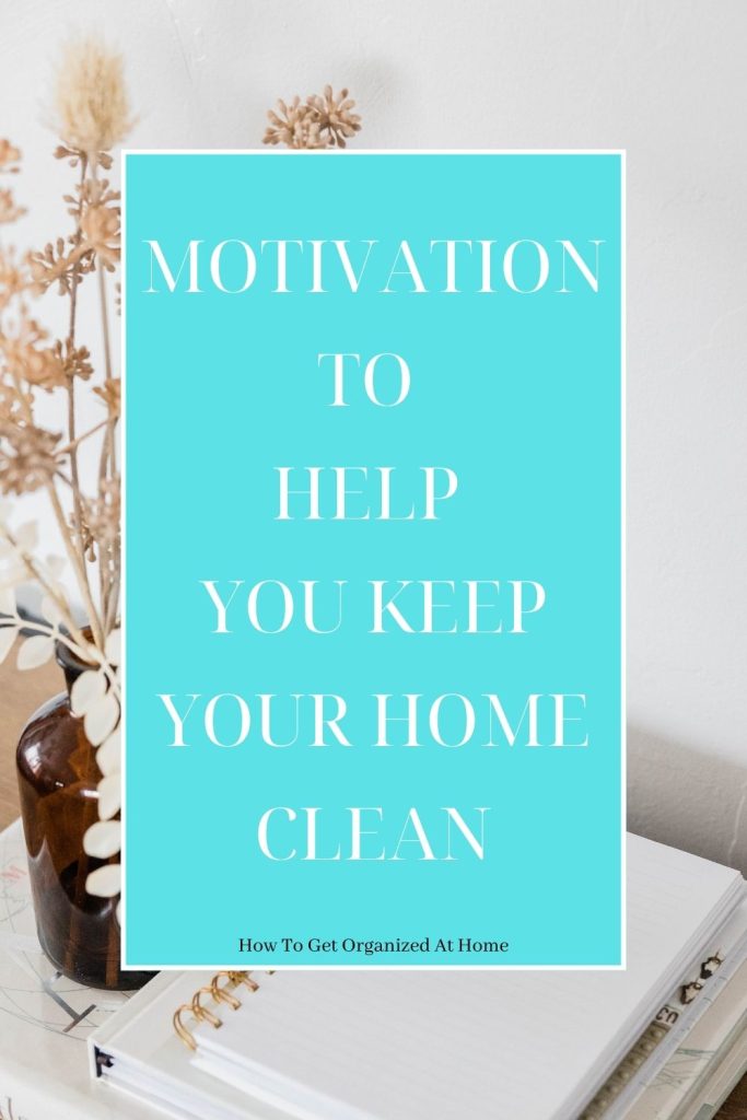 Motivation To Help You Keep Your Home Clean