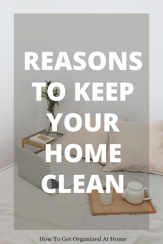 Reasons To Keep Your Home Clean