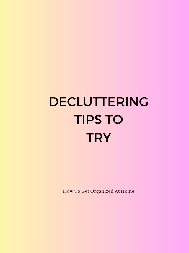 Top 10 Simple And Easy Decluttering Tips To Try Today Webstory