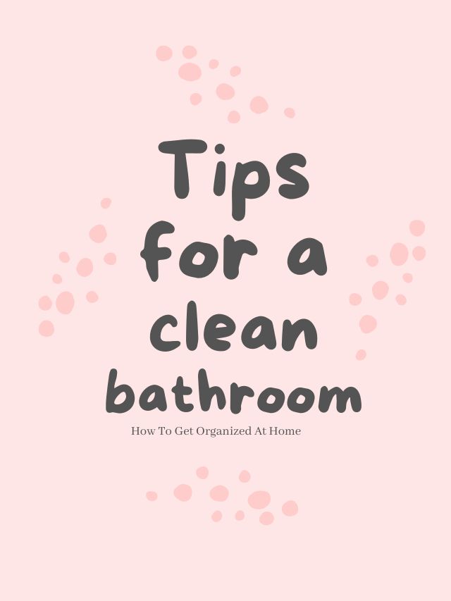 10 Top Tips For A Clean Bathroom Webstory