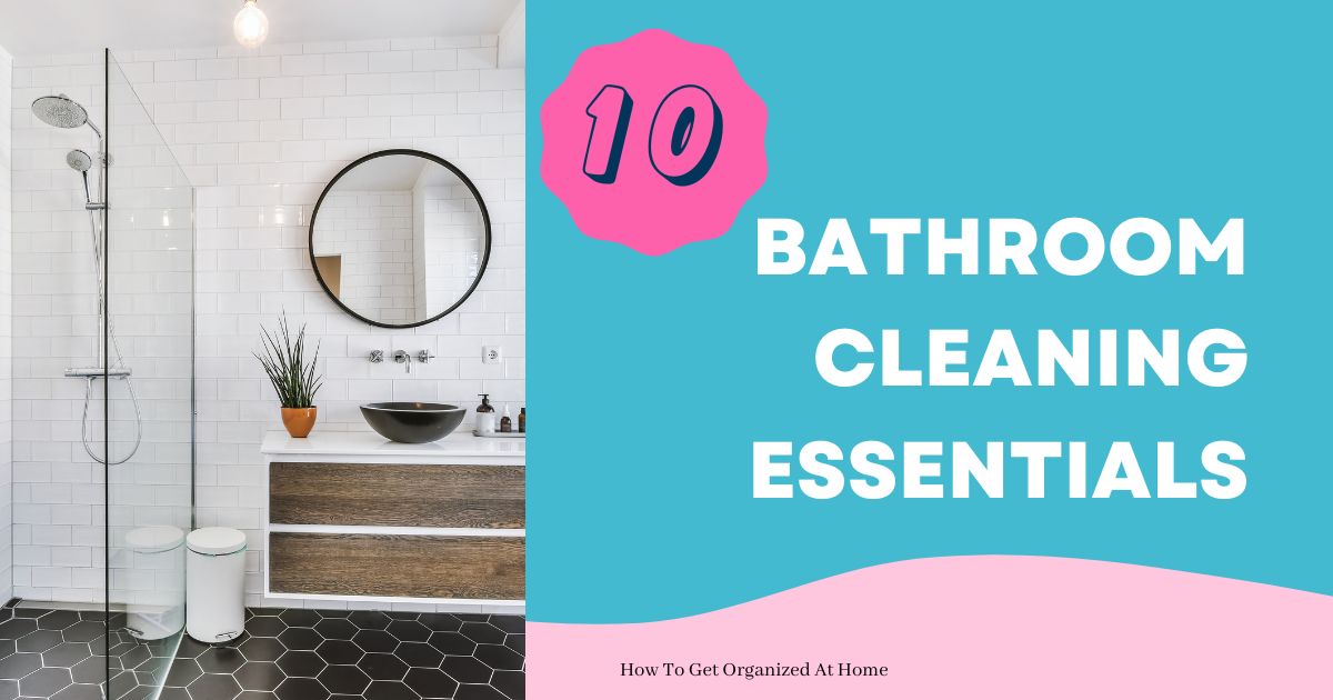 10 Bathroom Cleaning Essentials How To Get Organized At Home