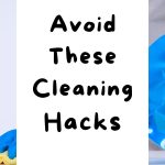 Avoid These Cleaning Hacks