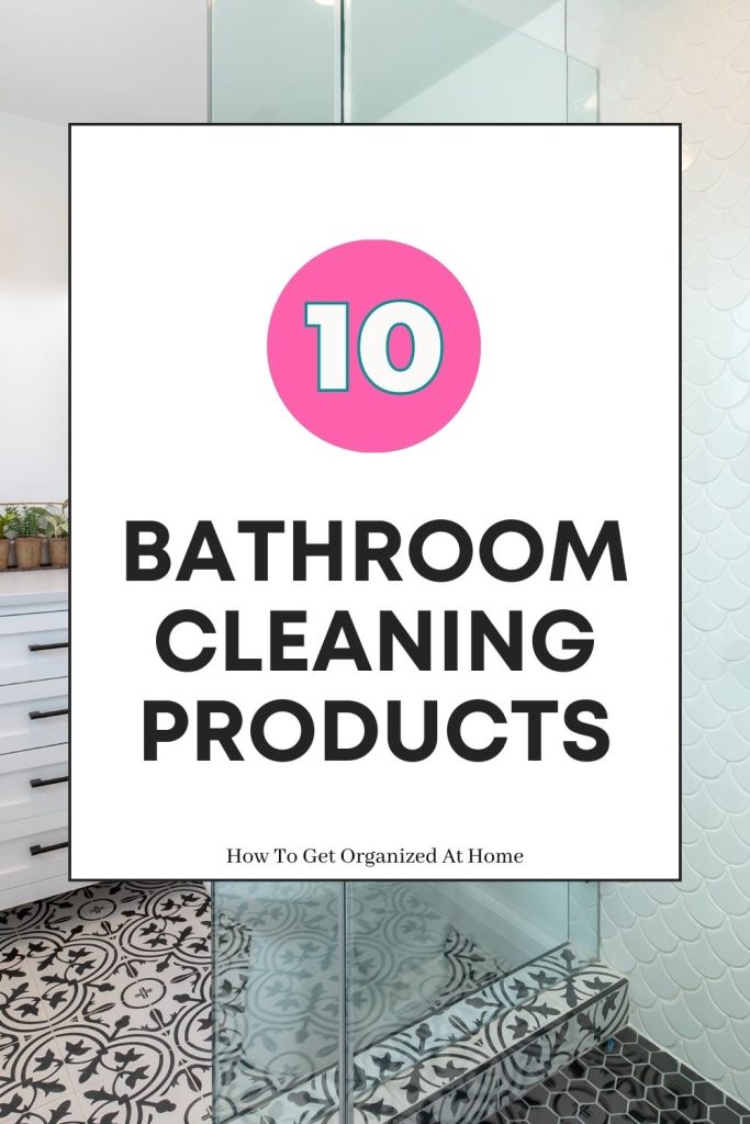 patterned tiled bathroom with the words 10 bathroom cleaning products on the image
