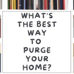 What’s the best way to purge your home
