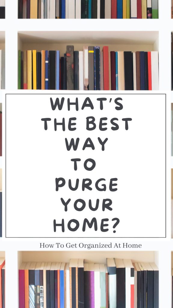 What’s the best way to purge your home