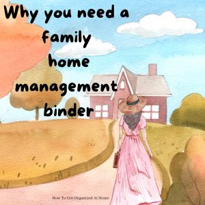 How To Best Use A Family Home Management Binder In Your Home