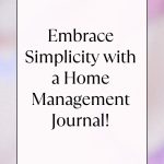 Embrace Simplicity with a Home Management Journal!