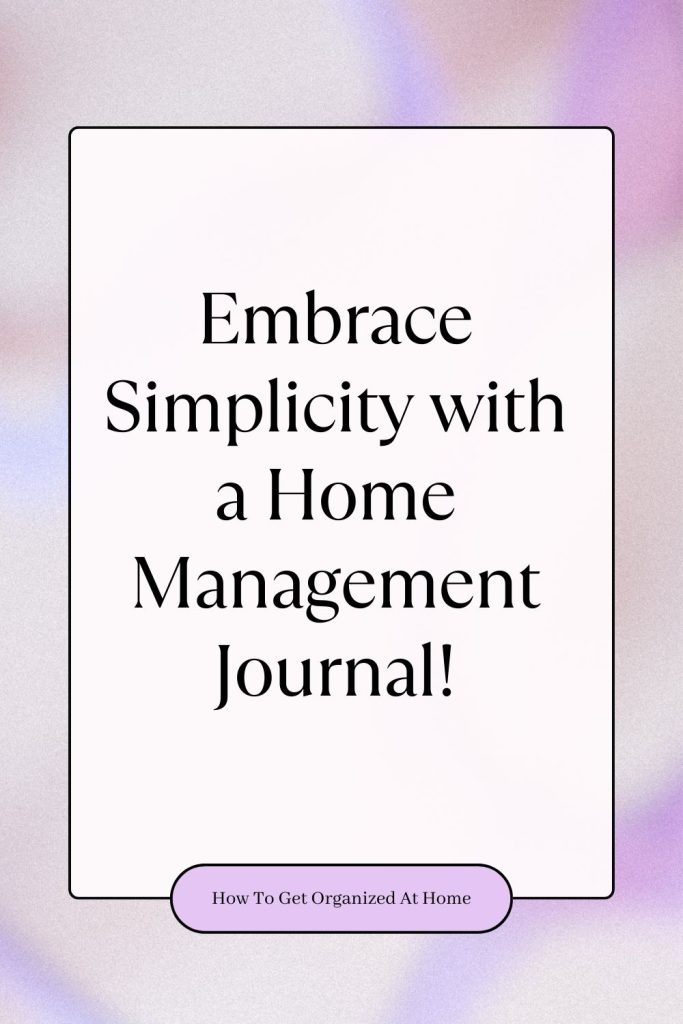 Embrace Simplicity with a Home Management Journal!