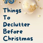 15 Top Things To Declutter Before Christmas