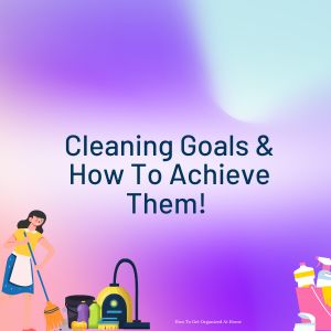 Why People Fall Off Cleaning Goals — and How to Avoid It