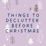 Things To Declutter Before Christmas