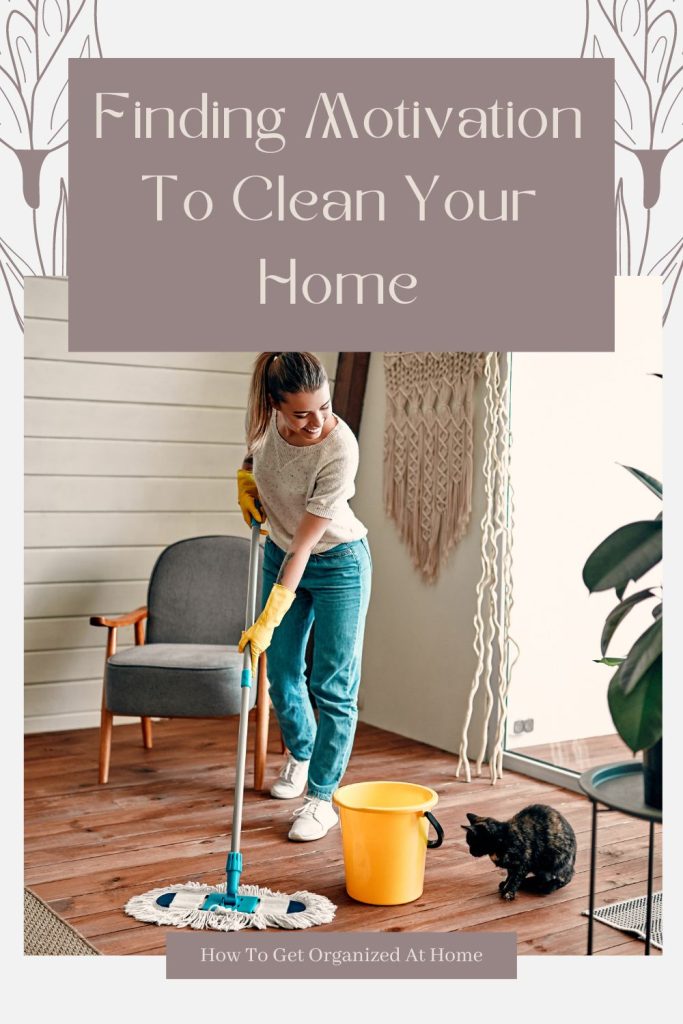 Finding Motivation To Clean Your Home