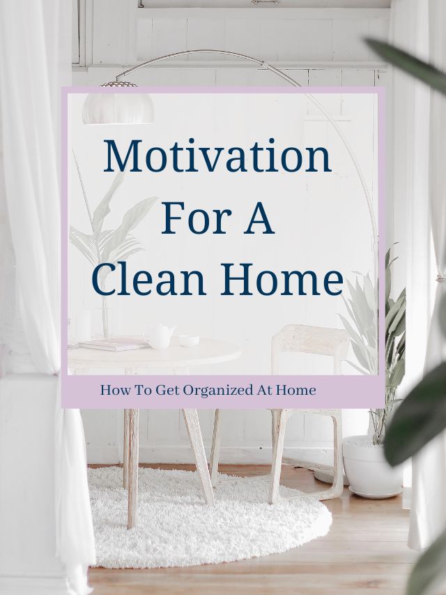 Simple Tips To Help With Motivation For A Clean Home Webstory