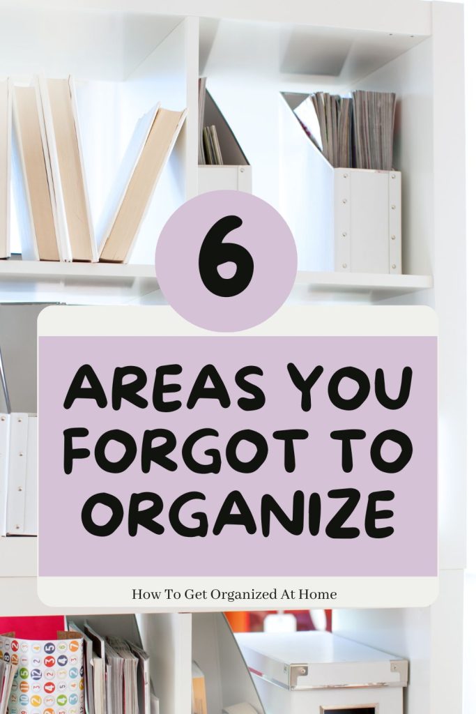 Areas you forgot to organize