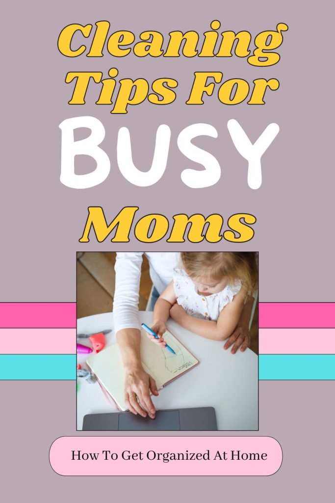 Cleaning Tips For busy moms