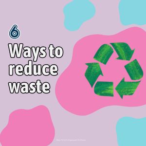 6 Ways To Reduce Waste In Your Home